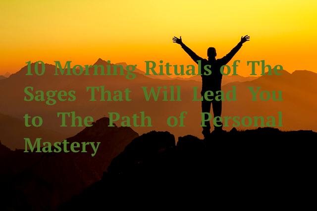 10 morning rituals - 10 Morning Routine Rituals To The Path to Personal Mastery According To NY Times Best-Selling Author Robin Sharma
