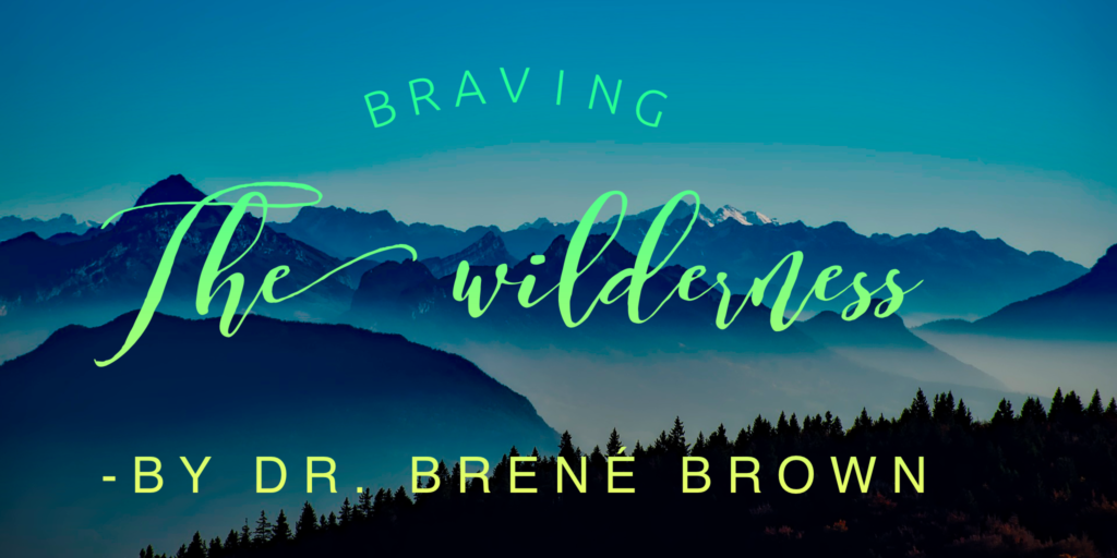 brave the wilderness brene brown brave the wilderness brene brown